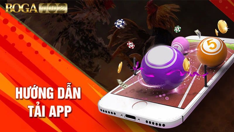 Tải app BOGA102 – sự lựa chọn hoàn hảo dành cho bet thủ